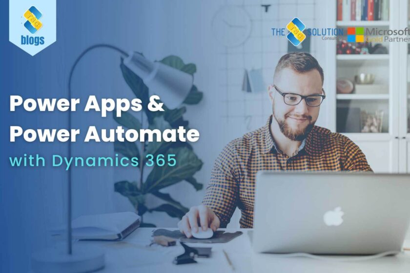 POWER APPS AND POWER AUTOMATE WITH DYNAMICS 365