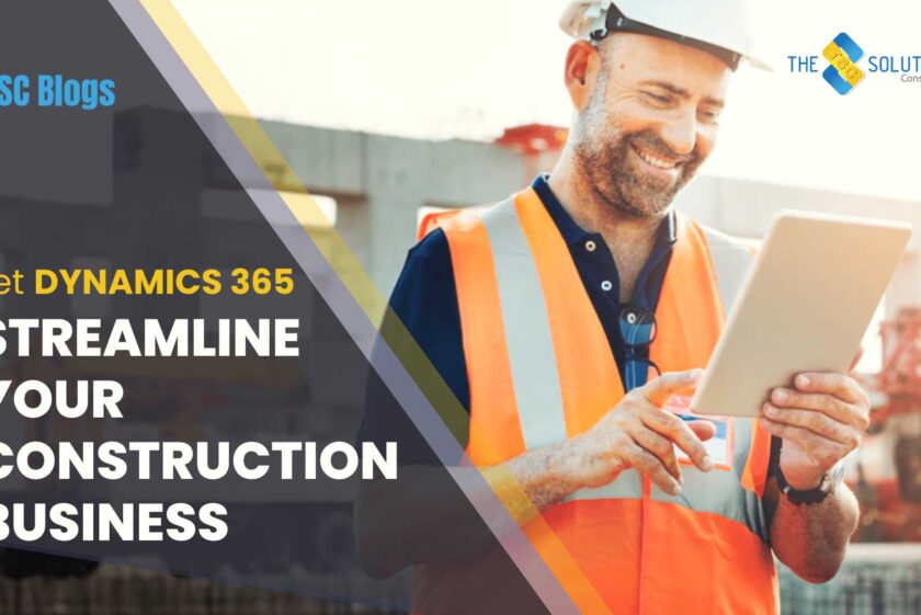 Dynamics 365 Streamlining Construction Business