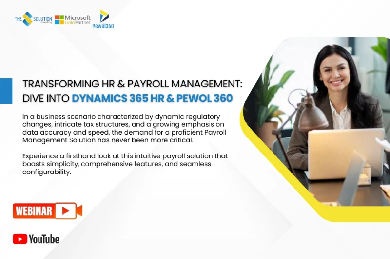 Transforming HR & Payroll Management: Dive Into Dynamics 365 HR & Pewol 360