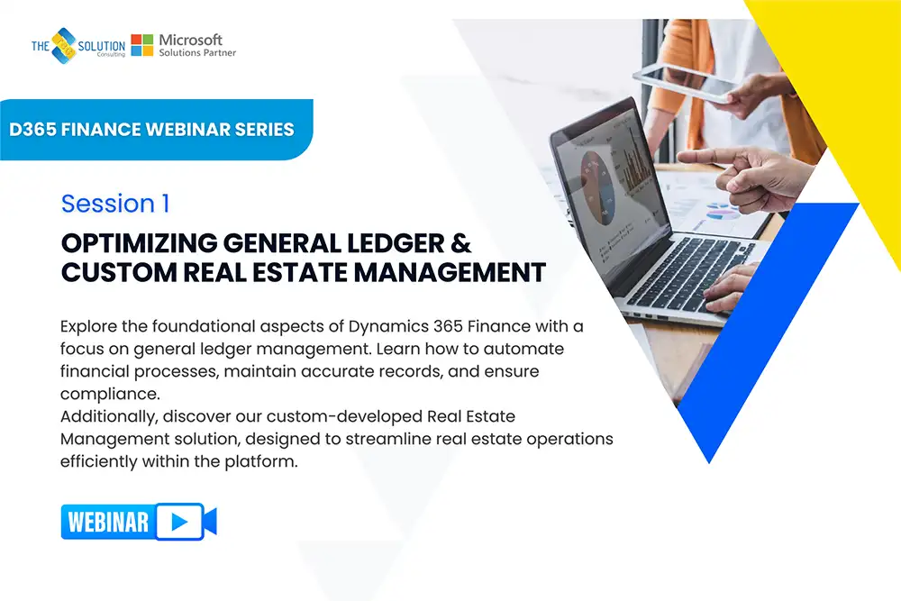 D365 Finance Webinar Session 1: Optimizing General Ledger & D365 Custom Real Estate Management