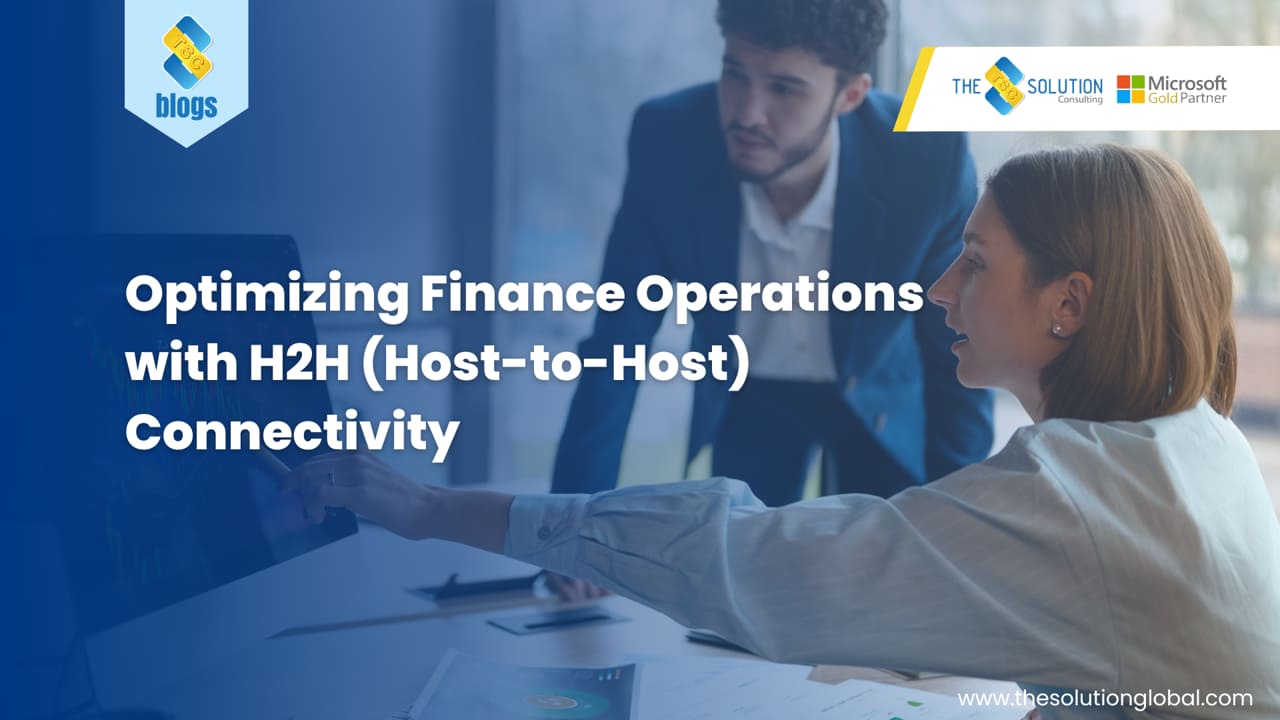 Optimizing Finance Operations with H2H Connectivity | D365 F&O