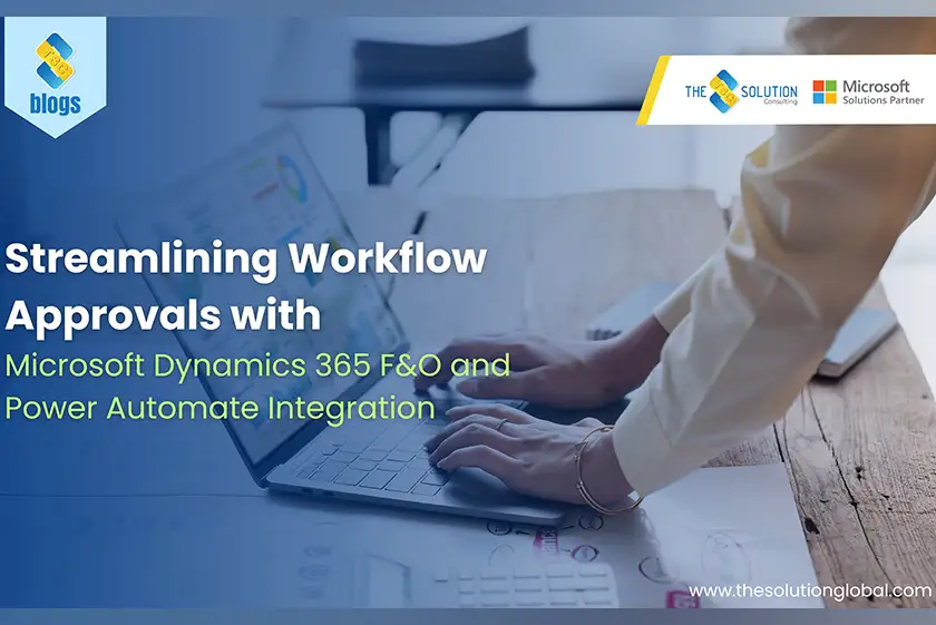 Streamlining Workflow Approvals with Microsoft Dynamics 365 F&O and Power Automate Integration